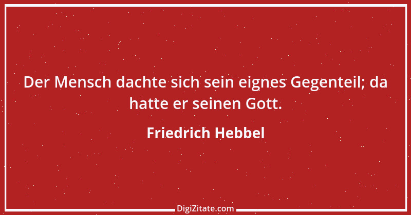 Zitat von Friedrich Hebbel 606