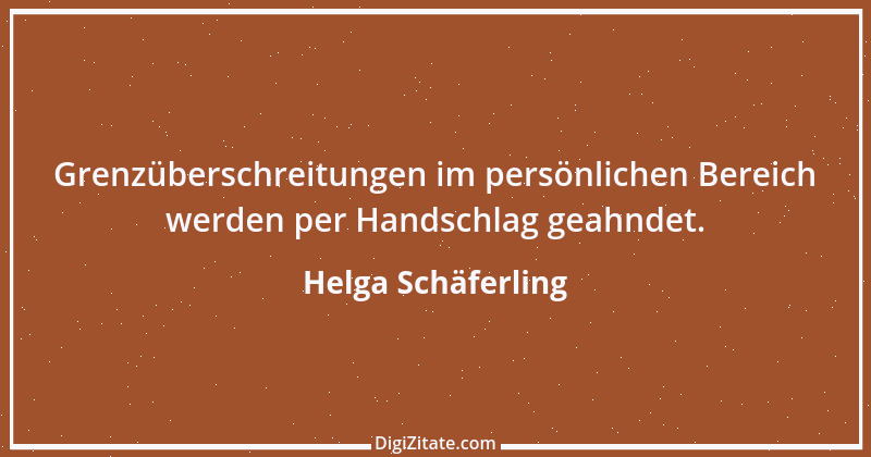 Zitat von Helga Schäferling 6