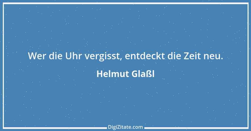 Zitat von Helmut Glaßl 203