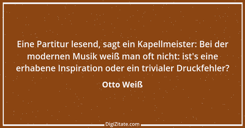 Zitat von Otto Weiß 120