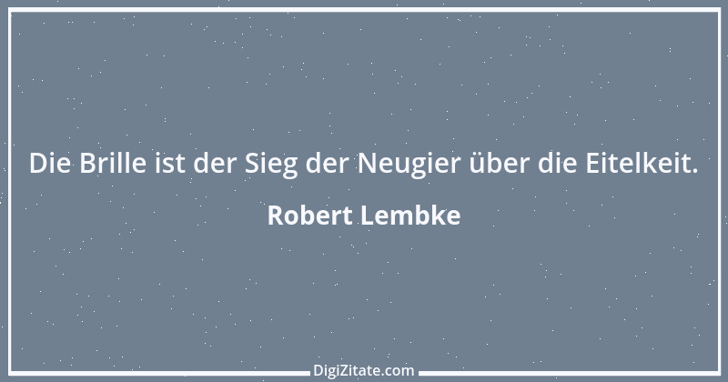 Zitat von Robert Lembke 97