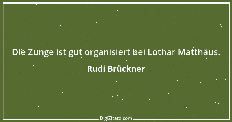 Zitat von Rudi Brückner 4