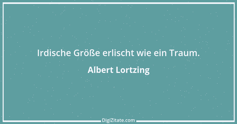 Zitat von Albert Lortzing 13