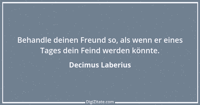 Zitat von Decimus Laberius 3