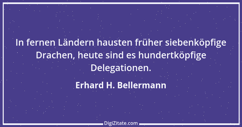 Zitat von Erhard H. Bellermann 766