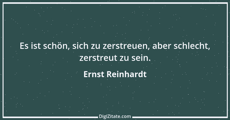 Zitat von Ernst Reinhardt 493