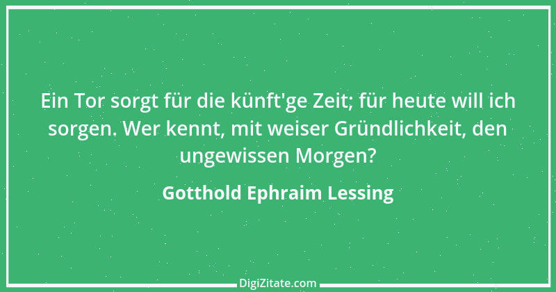 Zitat von Gotthold Ephraim Lessing 174