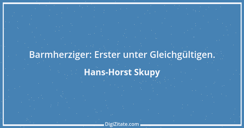 Zitat von Hans-Horst Skupy 58