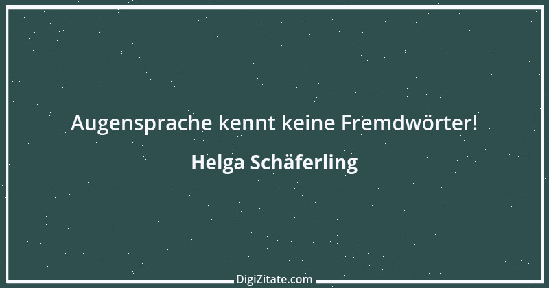 Zitat von Helga Schäferling 7