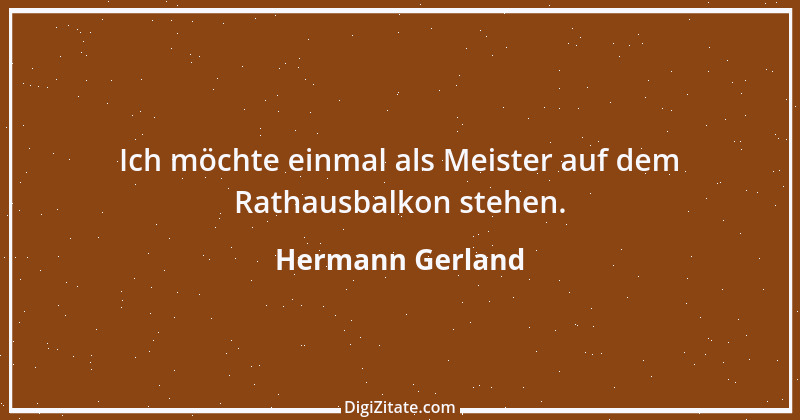 Zitat von Hermann Gerland 16