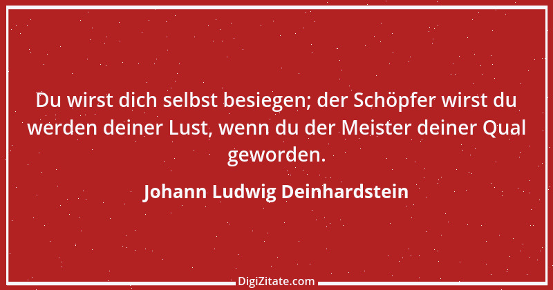 Zitat von Johann Ludwig Deinhardstein 1