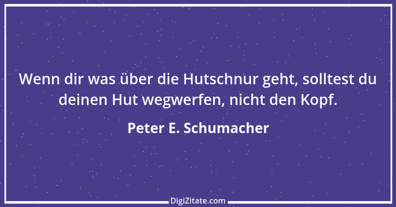 Zitat von Peter E. Schumacher 57