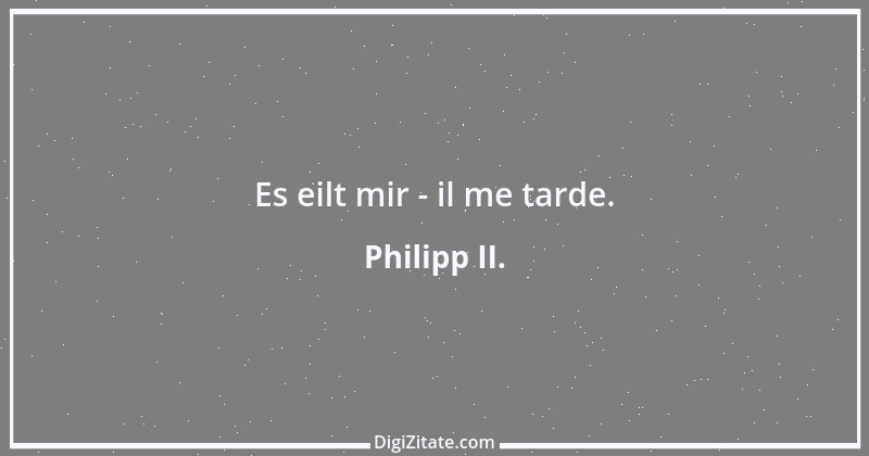 Zitat von Philipp II. 1