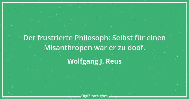 Zitat von Wolfgang J. Reus 92