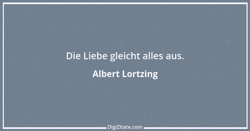 Zitat von Albert Lortzing 14