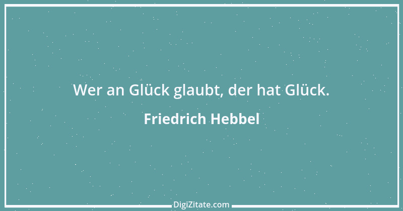 Zitat von Friedrich Hebbel 608