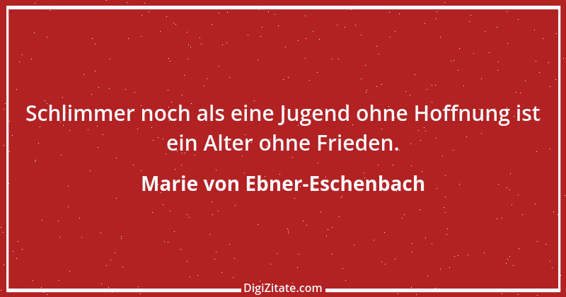 Zitat von Marie von Ebner-Eschenbach 221