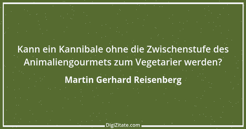 Zitat von Martin Gerhard Reisenberg 2568