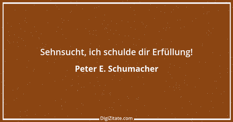 Zitat von Peter E. Schumacher 58