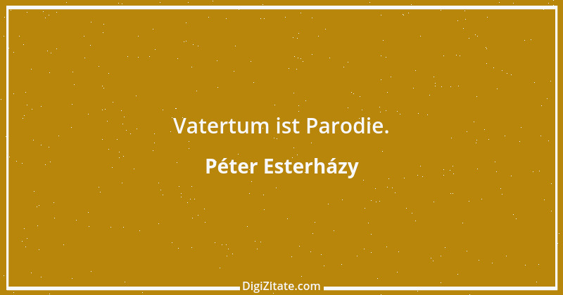 Zitat von Péter Esterházy 6