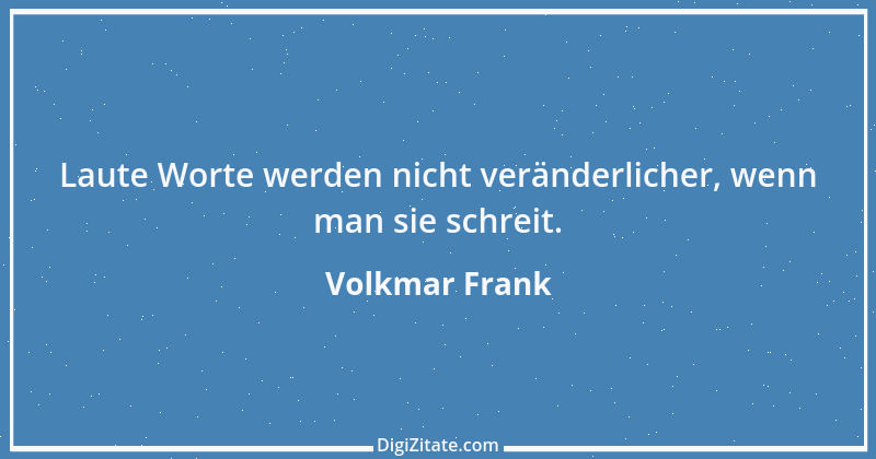 Zitat von Volkmar Frank 91