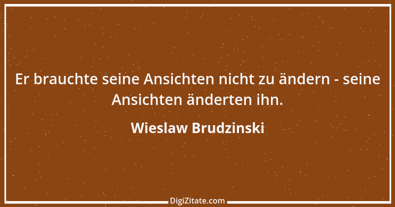 Zitat von Wieslaw Brudzinski 46