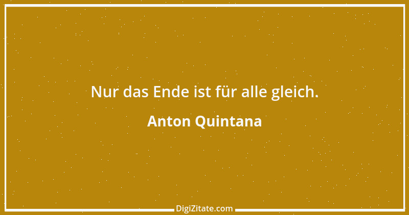 Zitat von Anton Quintana 1