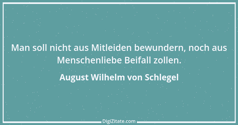 Zitat von August Wilhelm von Schlegel 28