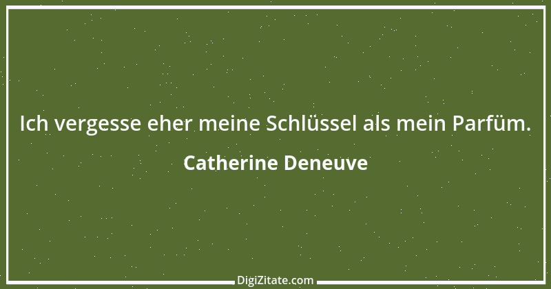 Zitat von Catherine Deneuve 21