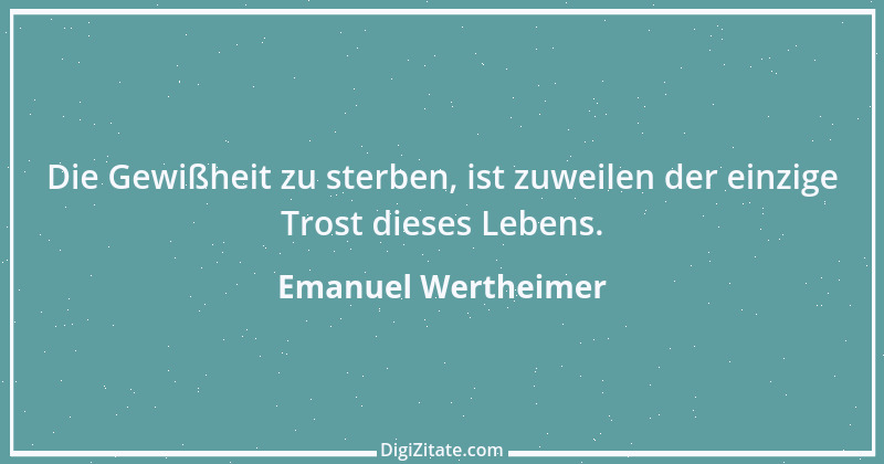 Zitat von Emanuel Wertheimer 329