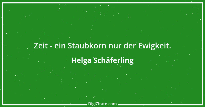 Zitat von Helga Schäferling 9