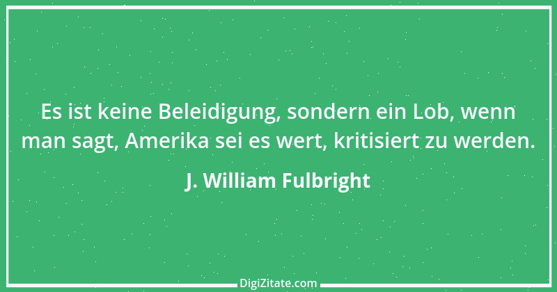 Zitat von J. William Fulbright 3