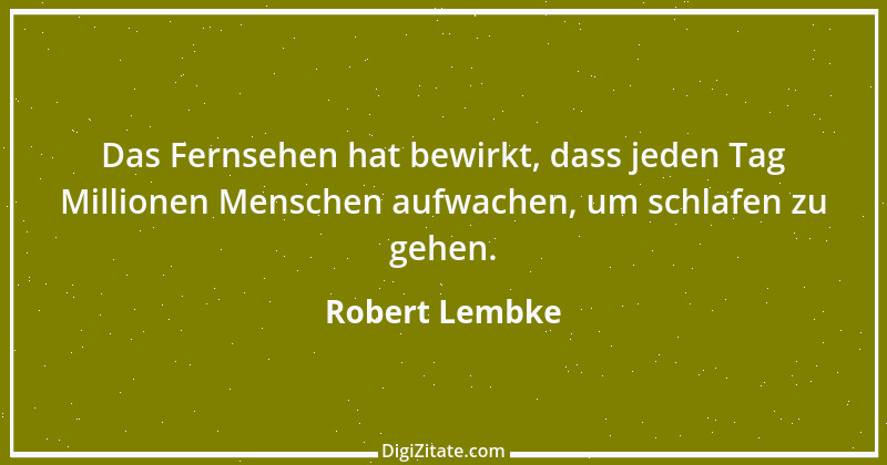 Zitat von Robert Lembke 100