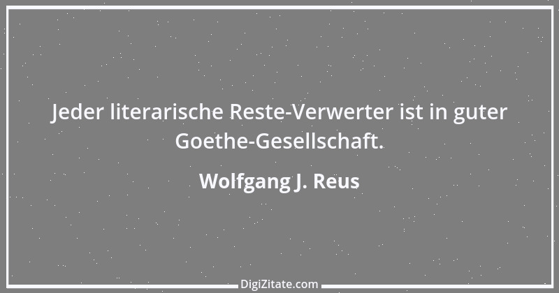 Zitat von Wolfgang J. Reus 94