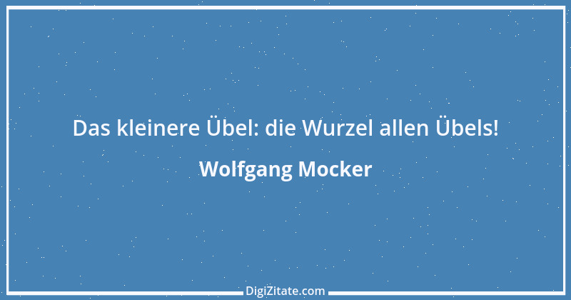 Zitat von Wolfgang Mocker 275