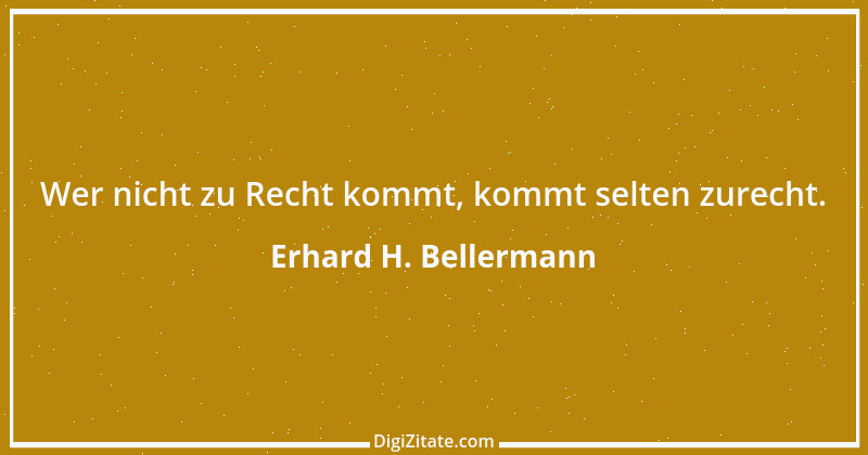 Zitat von Erhard H. Bellermann 769