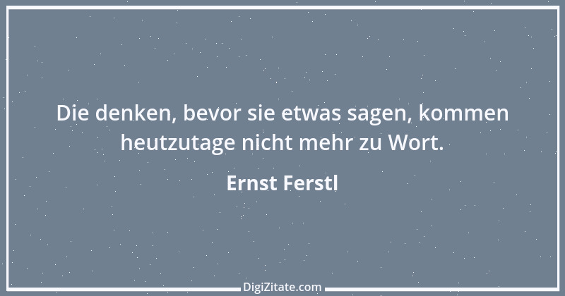 Zitat von Ernst Ferstl 696