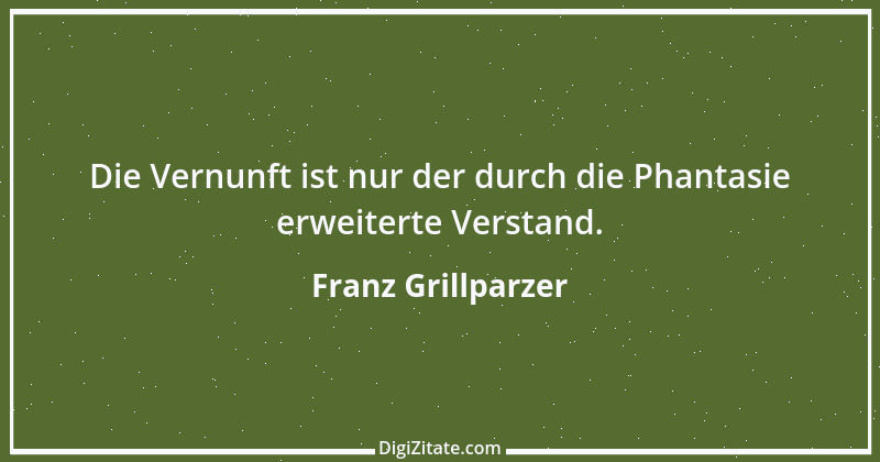 Zitat von Franz Grillparzer 101