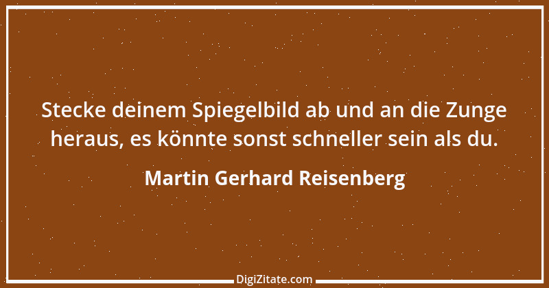 Zitat von Martin Gerhard Reisenberg 570