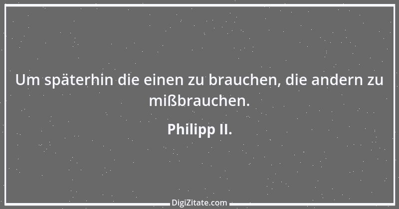 Zitat von Philipp II. 4