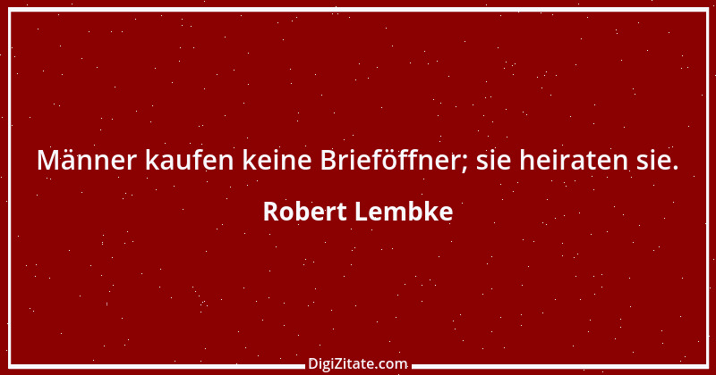 Zitat von Robert Lembke 101