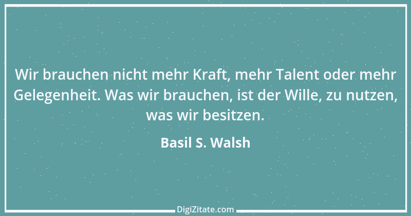 Zitat von Basil S. Walsh 1