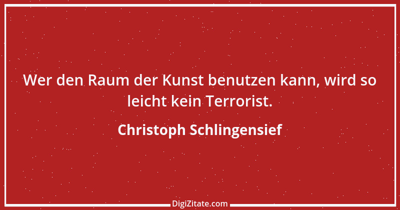 Zitat von Christoph Schlingensief 1