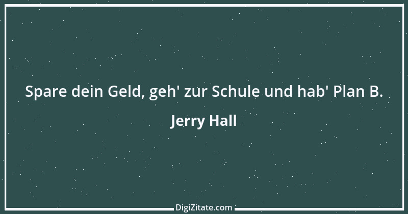 Zitat von Jerry Hall 1