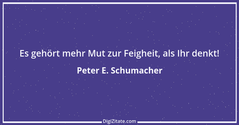 Zitat von Peter E. Schumacher 584