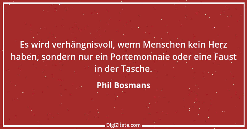 Zitat von Phil Bosmans 33