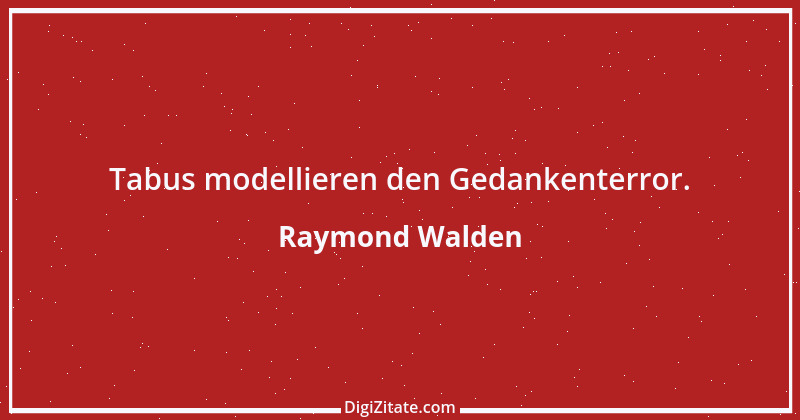 Zitat von Raymond Walden 252