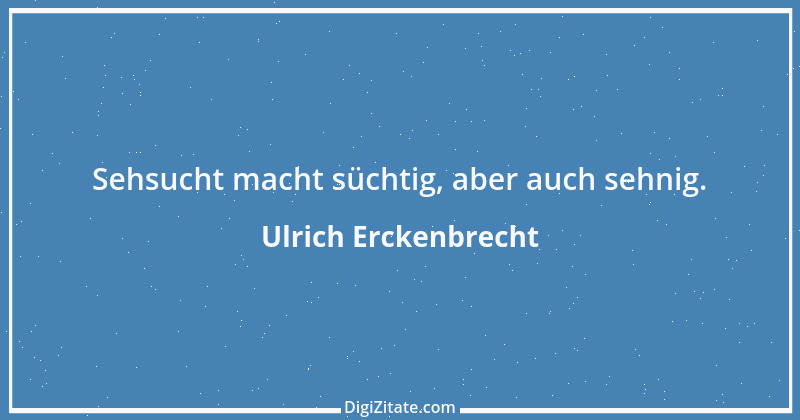 Zitat von Ulrich Erckenbrecht 282