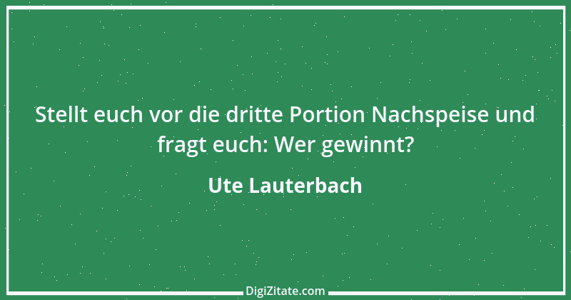 Zitat von Ute Lauterbach 69