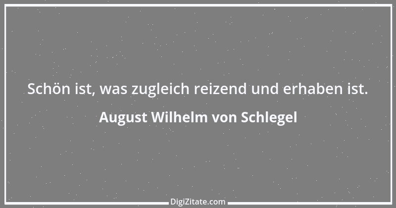 Zitat von August Wilhelm von Schlegel 30